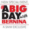 A BIG Day with BERNINA 10/6 & 10/7