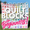 Modern Quilt Blocks for BEGINNERS! - 11/29